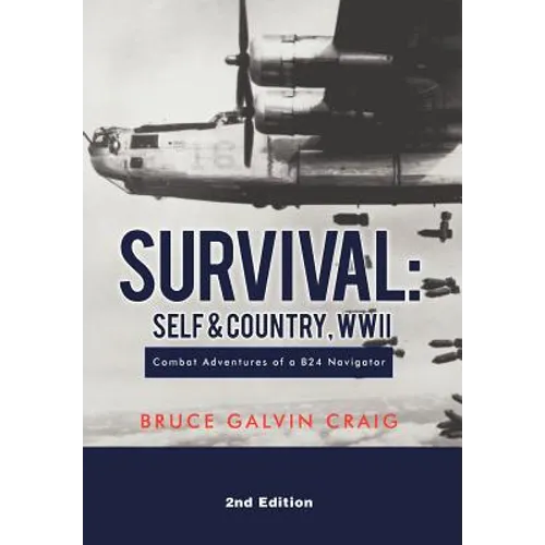 Survival: Self & Country, WWII: Combat Adventures of a B24 Navigator