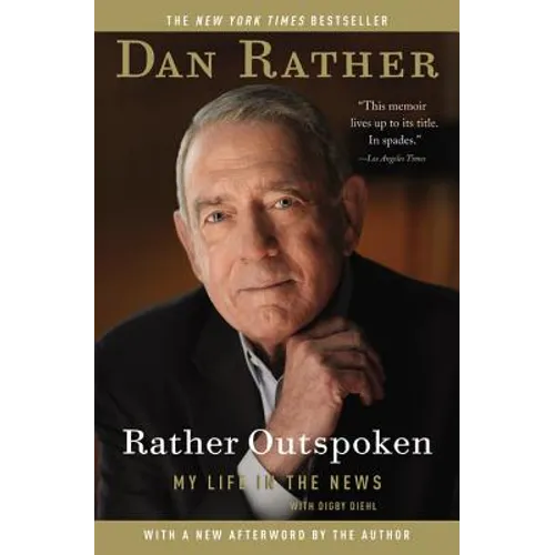Rather Outspoken: My Life in the News