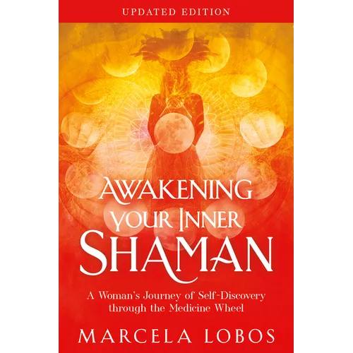 Awakening Your Inner Shaman (Updated Edition): A Woman's Journey of Self-Discovery Through the Medicine Wheel