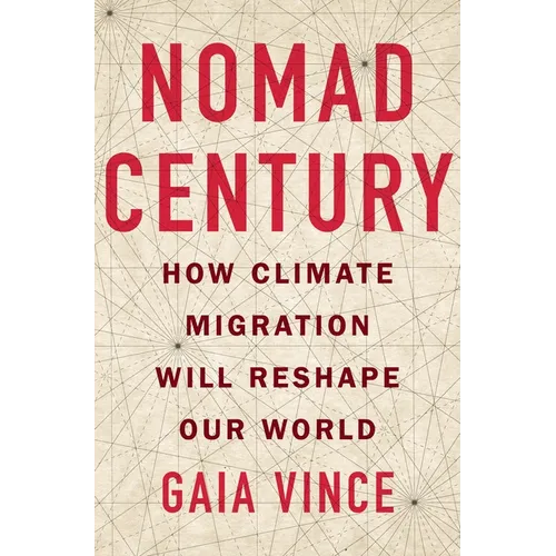 Nomad Century: How Climate Migration Will Reshape Our World