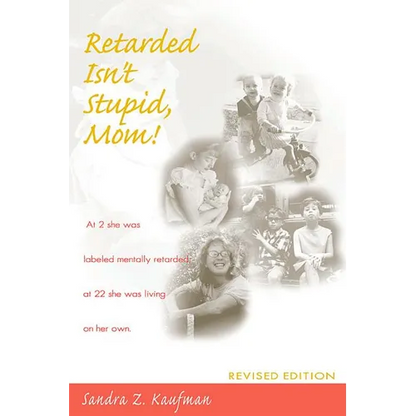 Retarded Isn't Stupid, Mom! Revised Edition - Paperback