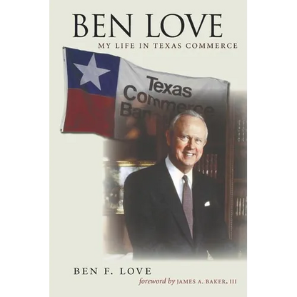 Ben Love: My Life in Texas Commerce - Paperback