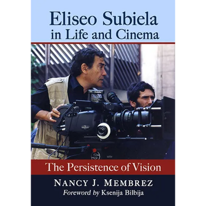 Eliseo Subiela in Life and Cinema: The Persistence of Vision - Paperback
