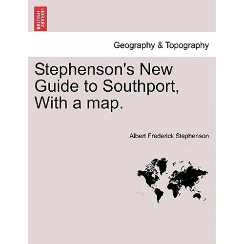 Stephenson's New Guide to Southport, with a Map.