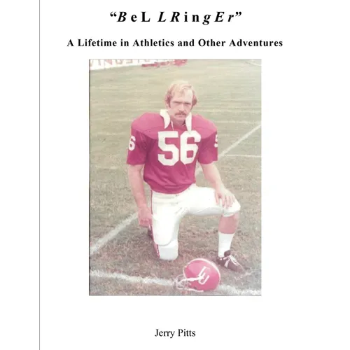 "B e L L R i n g E r": A Lifetime in Athletics and Other Adventures