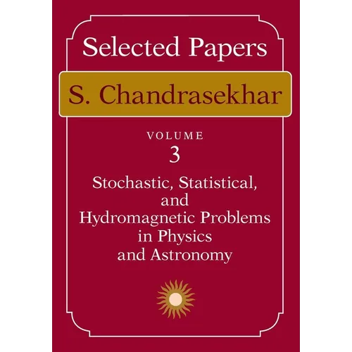 Selected Papers, Volume 3: Stochastic, Statistical, and Hydromagnetic Problems in Physics and Astronomy