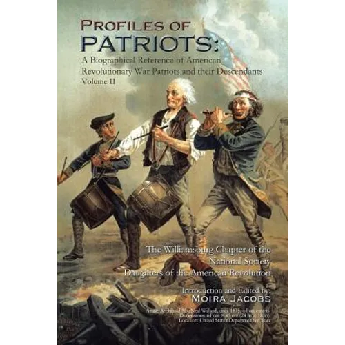 Profiles of Patriots: A Biographical Reference of American Revolutionary War Patriots and their Descendants