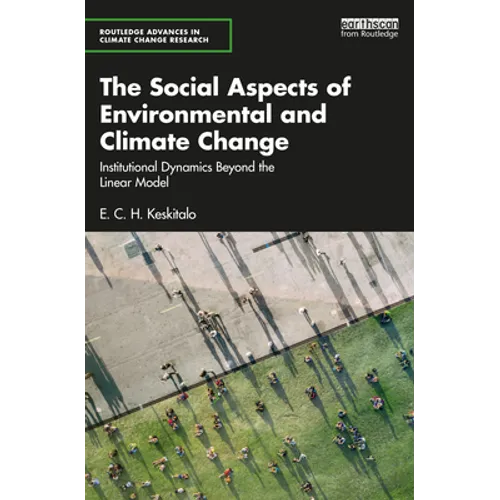 The Social Aspects of Environmental and Climate Change: Institutional Dynamics Beyond a Linear Model