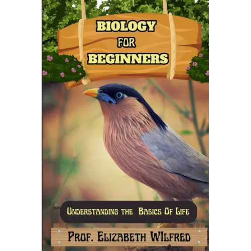 Biology for Beginners: Understanding The Basics Of Life