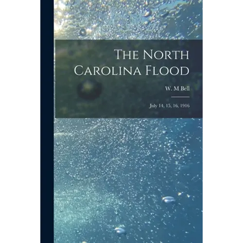 The North Carolina Flood: July 14, 15, 16, 1916