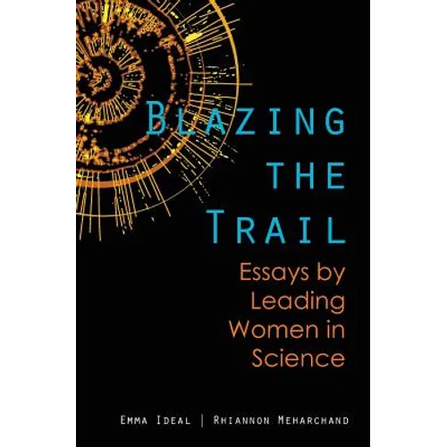 Blazing the Trail: Essays by Leading Women in Science