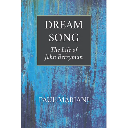 Dream Song: The Life of John Berryman - Paperback