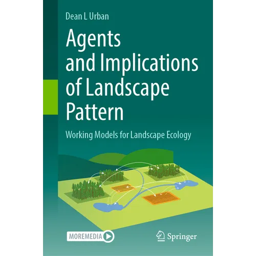 Agents and Implications of Landscape Pattern: Working Models for Landscape Ecology
