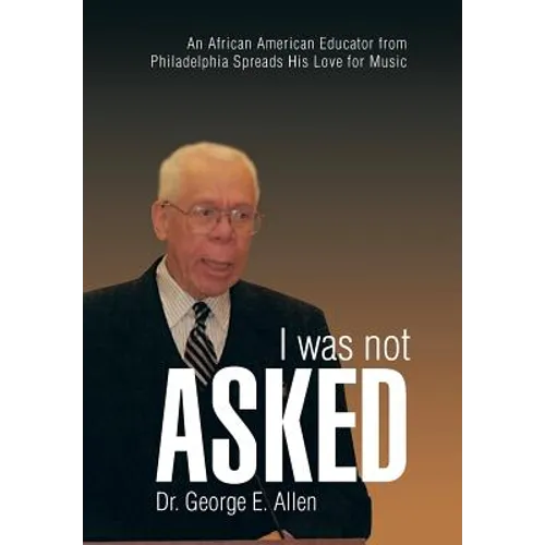 I Was Not Asked: An African American Educator from Philadelphia Spreads His Love for Music
