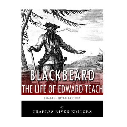 Blackbeard: The Life and Legacy of History's Most Famous Pirate - Paperback