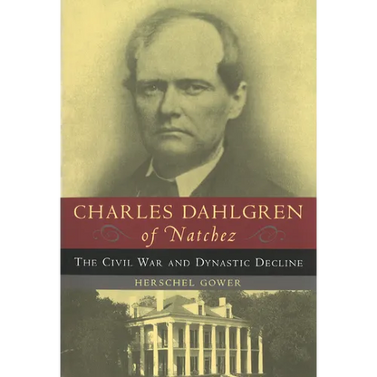 Charles Dahlgren of Natchez: The Civil War and Dynastic Decline - Paperback