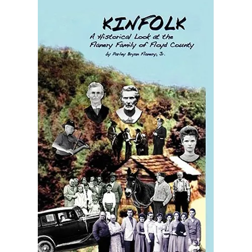 Kinfolk: A Historical Look at the Flanery Family of Floyd County