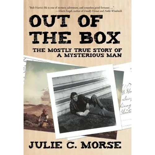 Out of the Box: The Mostly True Story of a Mysterious Man