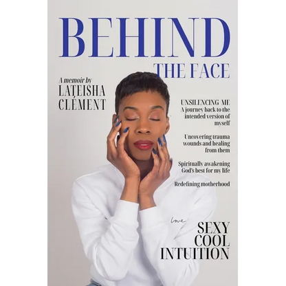 Behind The Face: A Memoir By Lateisha Clement
