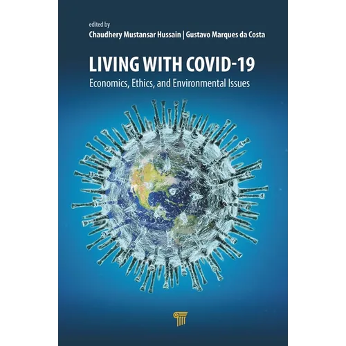 Living with Covid-19: Economics, Ethics, and Environmental Issues
