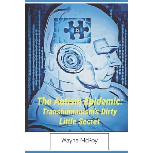 The Autism Epidemic: Transhumanism's Dirty Little Secret