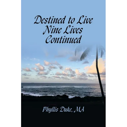 Destined to Live Nine Lives Continued: (Forging Ahead Through Turbulent Times)