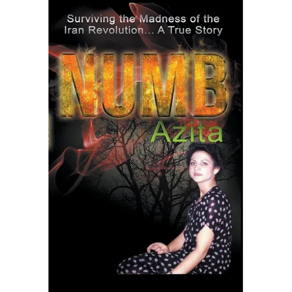 Numb Surviving the Madness of the Iran Revolution... A True Story