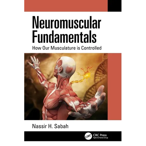 Neuromuscular Fundamentals: How Our Musculature Is Controlled