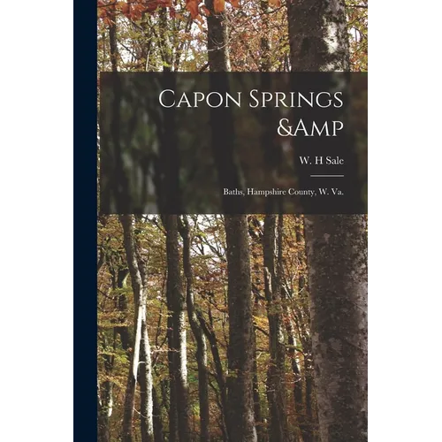 Capon Springs & Baths, Hampshire County, W. Va.