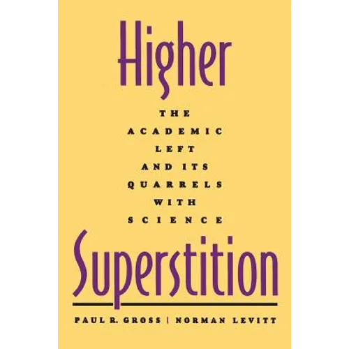 Higher Superstition: The Academic Left and Its Quarrels with Science