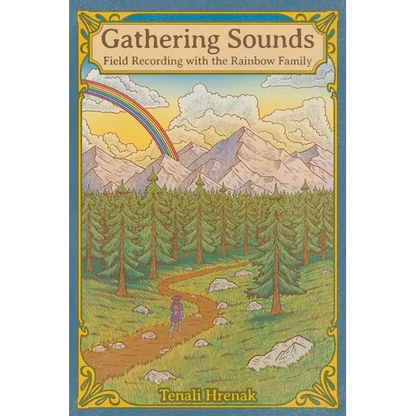 Gathering Sounds: Field Recording with the Rainbow Family
