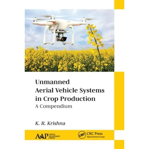 Unmanned Aerial Vehicle Systems in Crop Production: A Compendium