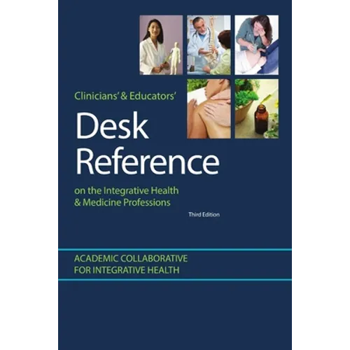 Clinicians' & Educators' Desk Reference on the Integrative Health & Medicine Professions