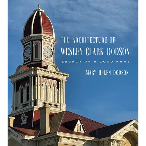 The Architecture of Wesley Clark Dodson: Legacy of a Good Name