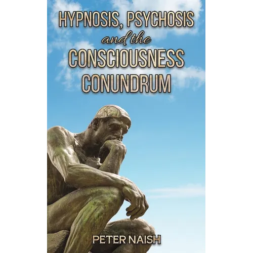 Hypnosis, Psychosis and the Consciousness Conundrum