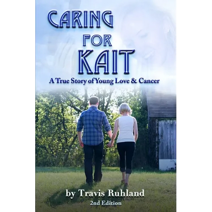 Caring for Kait: A True Story of Young Love & Cancer - Paperback