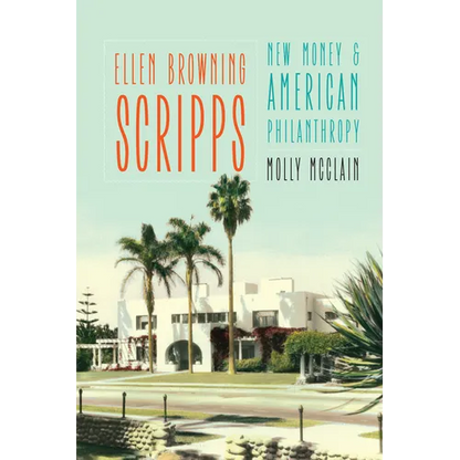 Ellen Browning Scripps: New Money and American Philanthropy - Paperback