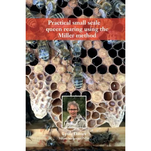 Practical small scale queen rearing using the Miller method