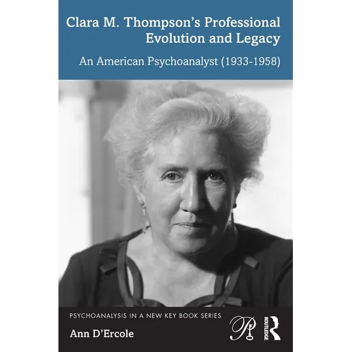 Clara M. Thompson's Professional Evolution and Legacy: An American Psychoanalyst (1933-1958)
