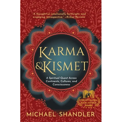 Karma and Kismet: A Spiritual Quest Across Continents, Cultures, and Consciousness