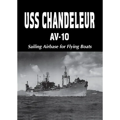 USS Chandeleur Av-10: Sailing Airbase for Flying Boats (Limited) - Hardcover