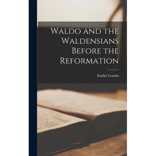 Waldo and the Waldensians Before the Reformation