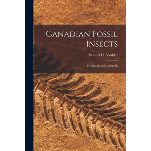 Canadian Fossil Insects [microform]: Myriapods and Arachnids