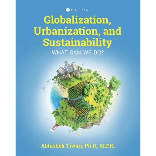 Globalization, Urbanization, and Sustainability: What Can We Do?