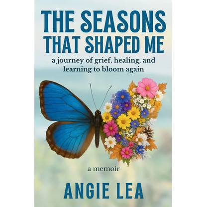 The Seasons That Shaped Me: A journey of grief, healing, and learning to bloom again. - Paperback