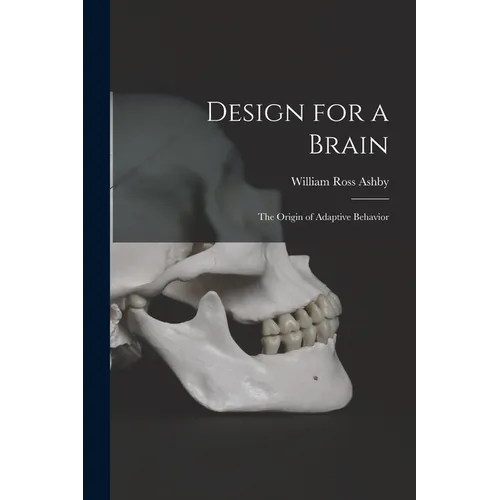 Design for a Brain; the Origin of Adaptive Behavior