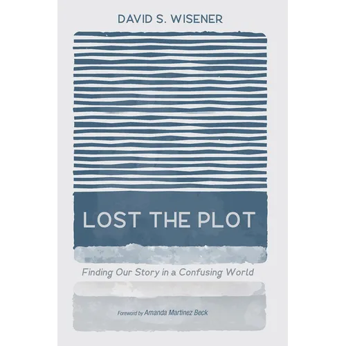 Lost the Plot: Finding Our Story in a Confusing World