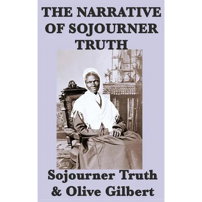 The Narrative of Sojourner Truth: A Classic Slave Narrative of Faith and Freedom - Hardcover