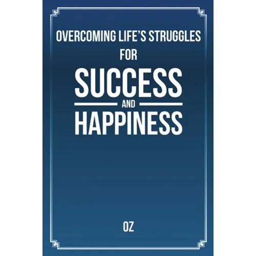 Overcoming Life's Struggles For Success and Happiness