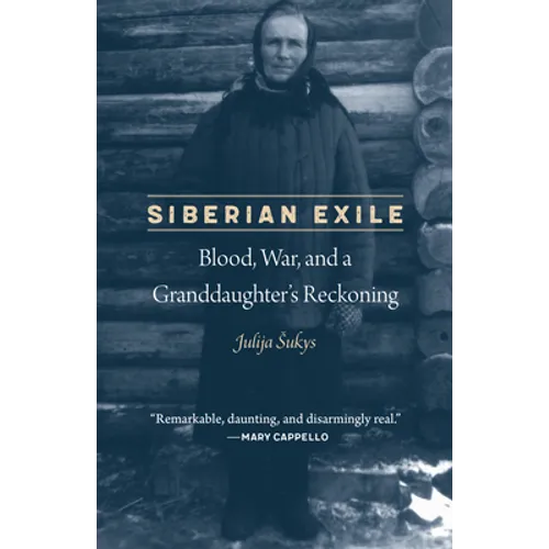 Siberian Exile: Blood, War, and a Granddaughter's Reckoning